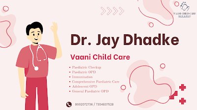 Vaani Child Care By Dr. Jay Dhadke - Paediatrician and New Born Doctor in Govandi | Childrens Hospital in Govandi